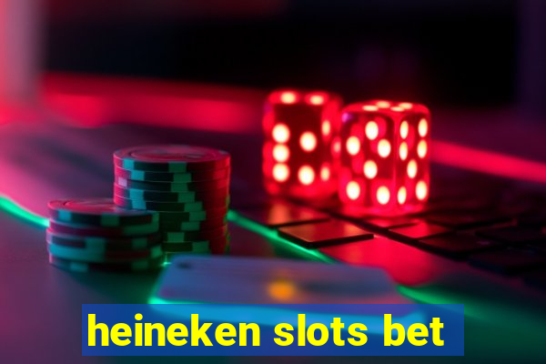 heineken slots bet